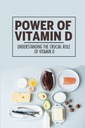 Power Of Vitamin D: Understanding The Crucial Role Of Vitamin D